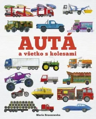 Autá a všetko s kolesami - Maria Brzozowska