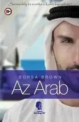 Az Arab - Szenvedély és erotika a Kelet kapujában - Borsa Brown