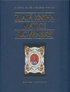 Zlatá kniha Matice slovenskej - Eliáš Michal