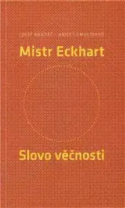 Mistr Eckhart. Slovo věčnosti - Josef Bradáč