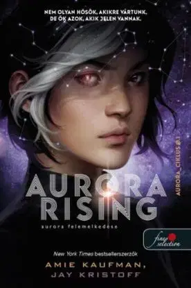 Aurora-ciklus 1: Aurora Rising - Aurora felemelkedése - Amie Kaufmanová, Jay Kristoff