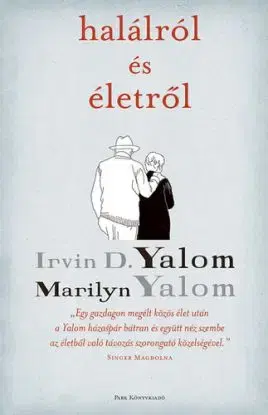 Halálról és életről - Marilyn Yalomová, Irvin D. Yalom, Ildikó Orosz