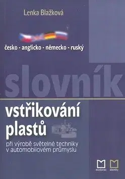 Česko - anglicko - německo - ruský slovník vstřikování plastů - Lenka Blažková