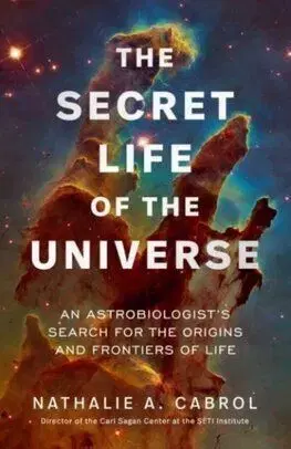 The Secret Life of the Universe - Nathalie A. Cabrol