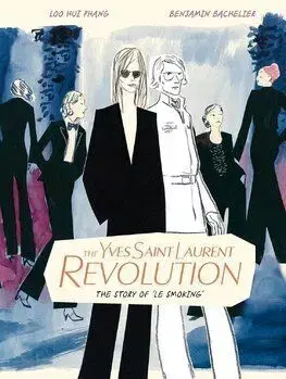 The Yves Saint Laurent Revolution: The Story of Le Smoking - Loo Hui Phang