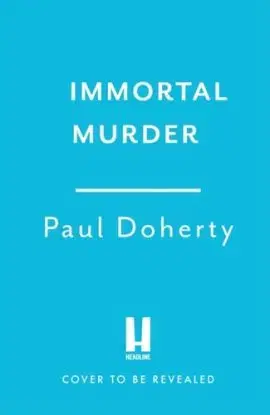 Immortal Murder (Hugh Corbett Mysteries, Book 25) - Paul Doherty