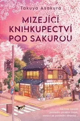 Mizející knihkupectví pod kvetoucí sakurou - Takuya Asakura, Alice Kraemerová