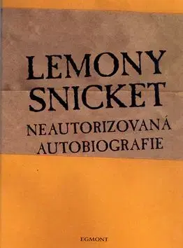 Neautorizovaná autobiografie Lemony Snicket - Lemony Snicket