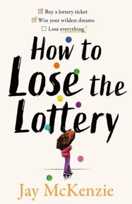 How to Lose the Lottery - Jay McKenzie