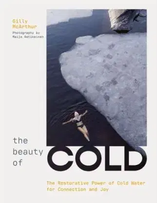 The Beauty of Cold - Gilly McArthur