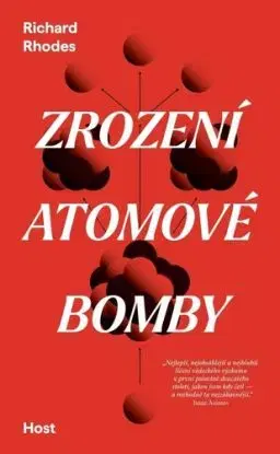 Zrození atomové bomby - Richard Rhodes, Pavel Pokorný