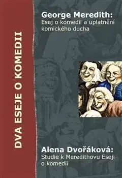 Dva eseje o komedii - George Meredith, Alena Dvořáková