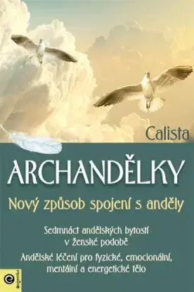 Archandělky. Nový způsob spojení s anděly - Calista