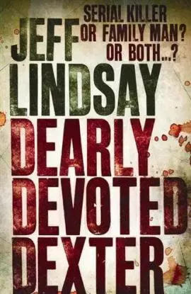 Dearly Devoted Dexter: a Novel - Jeff Lindsay