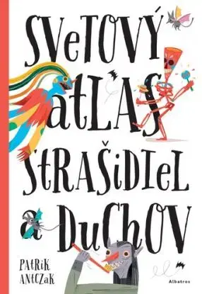 Svetový atlas strašidiel a duchov - Katarína Belejová, Petra Bartíková, Štěpánka