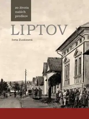 LIPTOV zo života našich predkov - Iveta Zuskinová