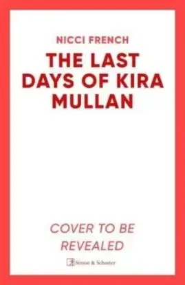 The Last Days of Kira Mullan - Nicci French