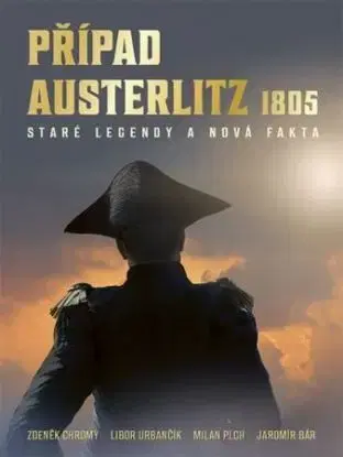 Případ Austerlitz 1805 - Zdeněk Chromý, Libor Urbančík, Milan Plch