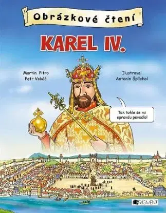 Obrázkové čtení - Karel IV. - Martin Pitro, Petr Vokáč, Antonín Šplíchal