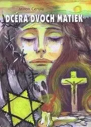 Dcéra dvoch matiek - Miron Cerula