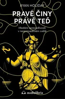 Pravé činy právě teď - Ryan Holiday, Jana Zajícová