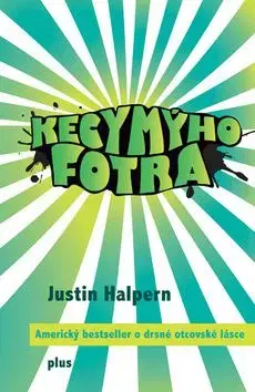 Kecy mýho fotra - Justin Halpern