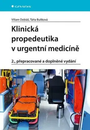 Klinická propedeutika v urgentní medicíně, 2. přepracované a doplněné vydání - Viliam Dobiáš