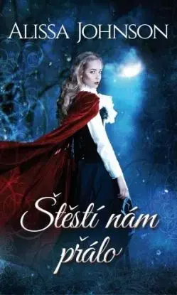 Štěstí nám přálo - Alissa Johnson