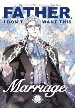 Father, I Dont Want This Marriage, Vol. 6 - Yuri, Hong Heesu