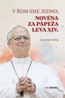 V ňom sme jedno: Novéna za pápeža Leva XIV. - Zuzana Ring