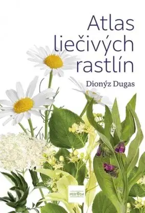 Atlas liečivých rastlín - Dionýz Dugas