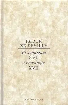 Etymologie XVII / Etymologiae XVII - Isidor ze Sevilly