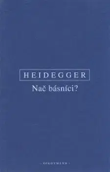 Nač básníci? - Martin Heidegger