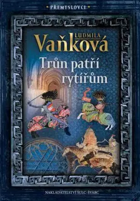 Přemyslovci - Trůn patří rytířům - Ludmila Vaňková
