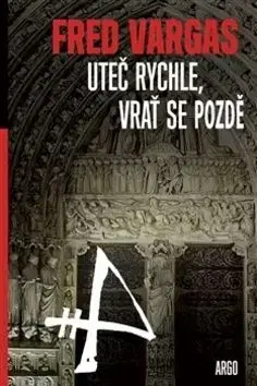 Uteč rychle a vrať se pozdě - Fred Vargas