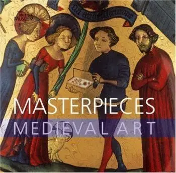 Masterpieces: Medieval Art - Robinson James M