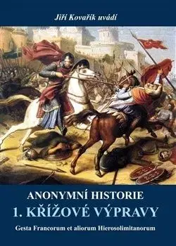 Anonymní historie - 1. křížové výpravy - Jiří Kovařík