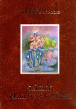 Lásky zlatých křídel - Zdenek Peroutka