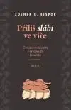 Příliš slábi ve víře - Zdeněk R. Nešpor