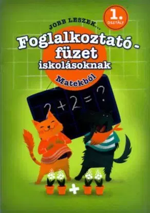 Jobb leszek matekból, első osztályosoknak - Foglalkoztatófüzet iskolásoknak - Vera Galambos