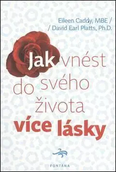 Jak vnést do svého života více lásky - Eileen Caddy, Platts David Earl