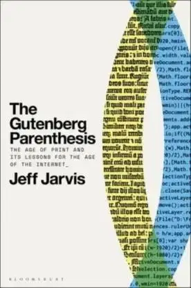 The Gutenberg Parenthesis - Jeff Jarvis