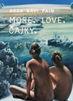 More. Love. Čajky - Agda Bavi Pain, Robert Bielik