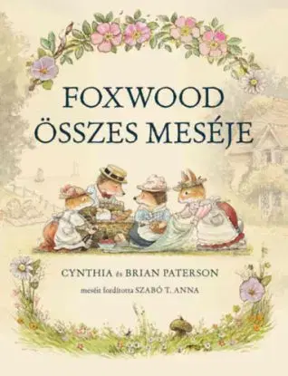 Foxwood összes meséje - Cynthia Patersonová, Brian Paterson