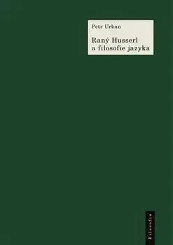 Raný Husserl a filosofie jazyka - Urban Petr