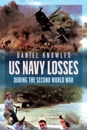US Navy Losses During the Second World War - Daniel Knowles