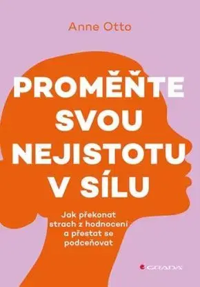 Proměňte svou nejistotu v sílu - Anne Otto