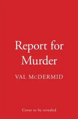 Report for Murder - Val McDermid