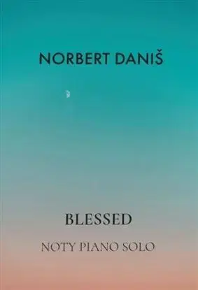 Blessed (klavírna zbierka) - Norbert Daniš
