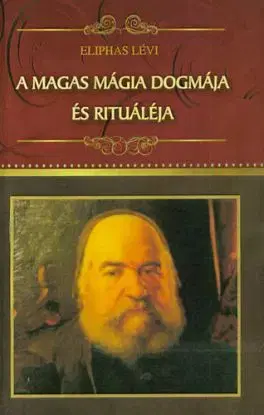 A magas mágia dogmája és rituáléja - Éliphas Lévi